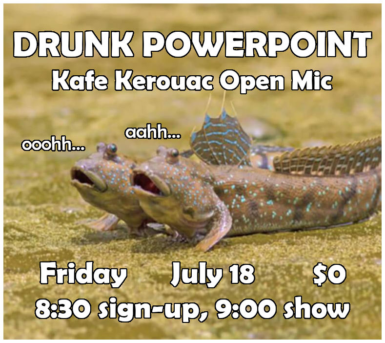 Drunk PowerPoint (Kerouac Open Mic)